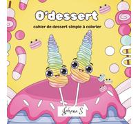 O'Dessert: cahier de dessert simple a colorier
