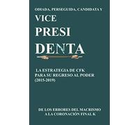 Odiada, Perseguida, Candidata y Vicepresidenta