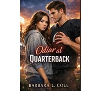 Odiar al Quarterback: Un romance universitario de fútbol americano, de enemigos a amantes, con un desarrollo lento