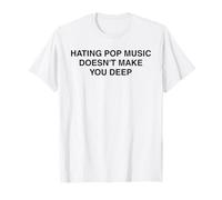 Odiar la música Pop no te Hace una Cita Divertida y Profunda de Snob Camiseta