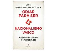 Odiar Para Ser. Nacionalismo Vasco (ebook)