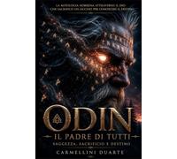 Odin: Il Padre di Tutti - Saggezza, Sacrificio e Destino. (Mitologias do Mundo: As Histórias que Moldaram a Humanidade)