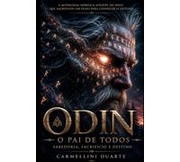 Odin: O Pai de Todos - Sabedoria, Sacrifício e Destino. (Mitologias do Mundo: As Histórias que Moldaram a Humanidade)
