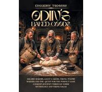 ODIN's Baked Goods: Asgard-Bakers, Giant-Cakers, Viking-Pastry makers and the Quest for The Perfect Loaf. A Baker's Journey Through Norse Mythology and Viking Sagas
