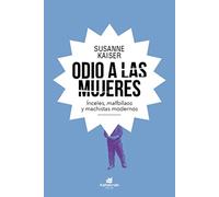 Odio a las mujeres: Ínceles, malfollaos y machistas modernos (SIN COLECCION)