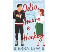 Odio, Amore e Hockey: An Enemies-to-Lovers Hockey Romance (L.A. Hawks - Romanzi di Hockey e Amore)