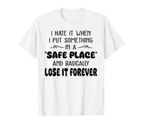 ODIO CUANDO PONGO ALGO EN UN LUGAR SEGURO Camiseta