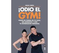 ¡Odio el gym! Ponte en forma en tu casa, sin aparatos y con tu entrenador personal.: 1 (Plus Vitae)