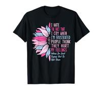 Odio el hecho de que lloro cuando estoy frustrado Girasol Camiseta
