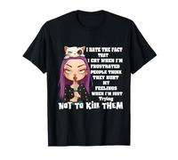 Odio el hecho de que lloro cuando estoy frustrado La gente piensa Camiseta