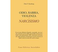 Odio, rabbia, violenza e narcisismo (Psiche e coscienza)