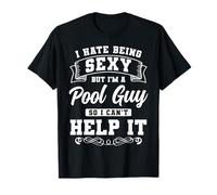 Odio ser Sexy, Pero Soy un Chico de Mantenimiento de Piscinas Camiseta