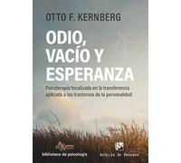 Odio, vacío y esperanza. Psicoterapia focalizada en la transferencia aplicada a: 276 (Biblioteca de Psicología)