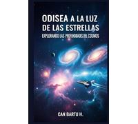 Odisea a la luz de las Estrellas: Explorando las Profundidades del Cosmos (La evolución de las estrellas y los descubrimientos galácticos)