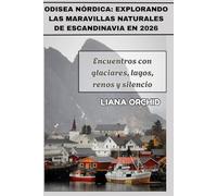 Odisea Nórdica: Explorando las maravillas naturales de Escandinavia en 2026: Encuentros con glaciares, lagos, renos y silencio