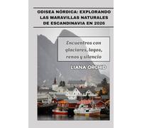 Odisea Nórdica: Explorando las maravillas naturales de Escandinavia en 2026: Encuentros con glaciares, lagos, renos y silencio