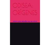 Odisea: Orígenes: vivir con miedo no es vivir: 3 (Cuentos misterio)