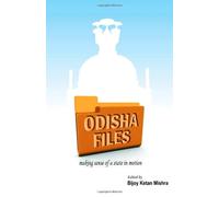 Odisha Files: Making Sense of a State in Motion