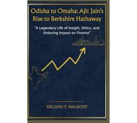 Odisha to Omaha: Ajit Jain’s Rise to Berkshire Hathaway: “A Legendary Life of Insight, Ethics, and Enduring Impact on Finance”