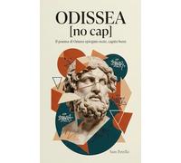 ODISSEA [no cap]: Il poema di Omero spiegato male, capito bene. La riscrittura moderna, ironica e senza filtri per ragazzi e adolescenti