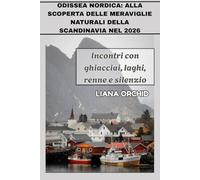 Odissea nordica: alla scoperta delle meraviglie naturali della Scandinavia nel 2026: Incontri con ghiacciai, laghi, renne e silenzio