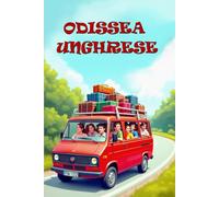 Odissea Ungherese: Il manuale perfetto su come non viaggiare (e riderci su)
