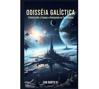 Odisseia Galáctica: Colonizando o Espaço e Avançando as Tecnologias