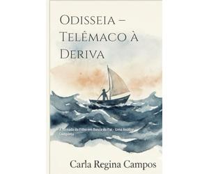 Odisseia - Telêmaco à Deriva: A Jornada do Filho em Busca do Pai - Uma Análise Completa
