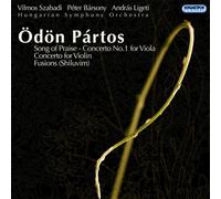 Odon Partos/Vilmos Szabadi/Peter Barsony - Song of Praise - Concerto No.1 and more