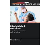 Odontoiatria di precisione: Una guida completa alla pratica basata sull'evidenza