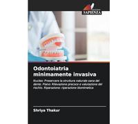 Odontoiatria minimamente invasiva: Nucleo: Preservare la struttura naturale sana del dente. Piano: Rilevazione precoce e valutazione del rischio. Riparazione: riparazione biomimetica