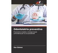 Odontoiatria preventiva: Prevenzione completa e strategie basate sull'evidenza per la cura parodontale