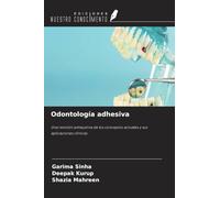 Odontología adhesiva: Una revisión exhaustiva de los conceptos actuales y sus aplicaciones clínicas