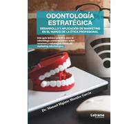 Odontología estratégica: Desarrollo y aplicación del marketing en el marco de la ética profesional: 01 (Emprendimiento)