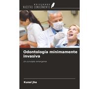 Odontología mínimamente invasiva: Un concepto emergente