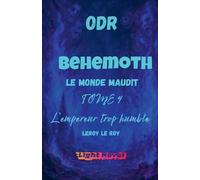 ODR - P1 Béhémoth - TOME 4: L'empereur trop humble (Origines Du Risa)
