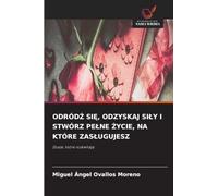 OdródŹ SiĘ, Odzyskaj Sily I Stwórz Pelne Życie, Na Które Zaslugujesz: Dusze, które rozkwitaj¿