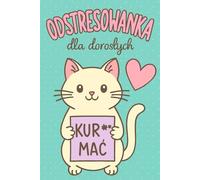 Odstresowanka dla dorosłych: Kolorowanka z humorem i przekleństwami - 30 ilustracji do odstresowania