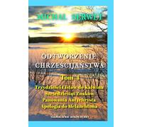 Odtworzenie Chrześcijaństwa - Tom 4 - 30 Listów do Kalwina, 60 znaków Antychrysta, Apologia do Melanchtona: Christianismi Restitutio