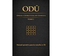 ODÙ: OFICIO Y ESTRUCTURA DE CONSULTA TOMO I EL OFICIO DE CONSULTA: TOMO I- EL OFICIO DE CONSULTA