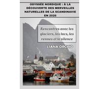 Odyssée nordique : À la découverte des merveilles naturelles de la Scandinavie en 2026: Rencontres avec les glaciers, les lacs, les rennes et le silence