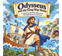 Odysseus and the Long Way Home: A Gentle Colouring Adventure Through Homer’s Odyssey (Classic Legends Colouring Books)