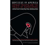 Odysseus in America: Combat Trauma and the Trials of Homecoming