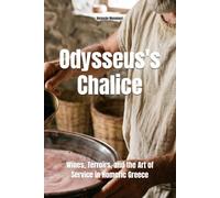 Odysseus's Chalice: Wines, Terroirs, and the Art of Service in Homeric Greece (Wines of the World)