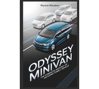 Odyssey Minivan: The Complete History of an Iconic Family Vehicle