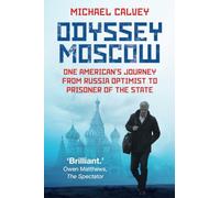 Odyssey Moscow: One American's Journey from Russia Optimist to Prisoner of the State