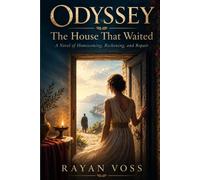 Odyssey: The House That Waited: A Novel of Homecoming, Reckoning, and Repair