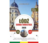 ŁÓDŹ GUIDA TURISTICA 2026: Scopri il cuore creativo della Polonia: consigli da insider, esperienze culturali e approfondimenti locali per un'avventura indimenticabile