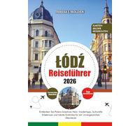 ŁÓDŹ REISEFÜHRER 2026: Entdecken Sie Polens kreatives Herz: Insidertipps, kulturelle Erlebnisse und lokale Einblicke für ein unvergessliches Abenteuer