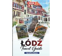 ŁÓDŹ TRAVEL GUIDE 2026: Discover Hidden Gems, Historic Landmarks, Travel Tips, and Unforgettable Vacation Experiences